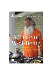 A Taste of Well-Being: Sadhguru's Insights for Your Gastronomics